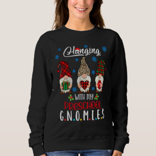 Hanging With My Preschool Gnomies Christmas Teache Sweatshirt