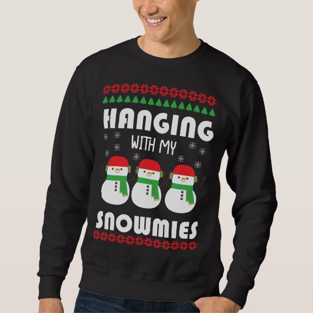 Hanging with my Snowmies Sweatshirt (Front)