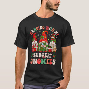Hanging With My Surgery Gnomies Christmas Surgical T-Shirt
