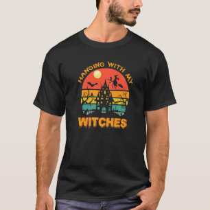 Hanging With My Witches Funny Halloween Witch Sayi T-Shirt