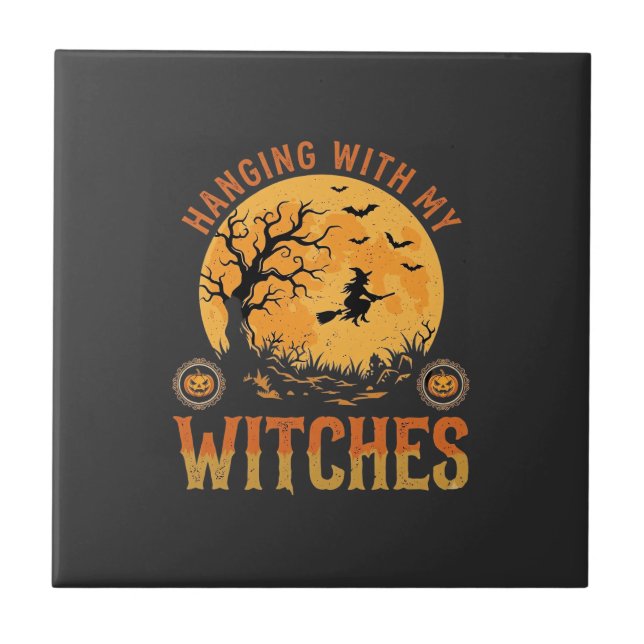 Hanging With My Witches Halloween Tile (Front)
