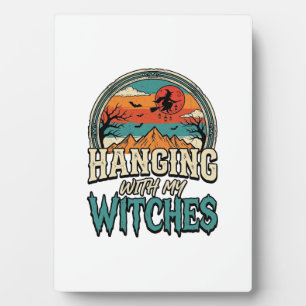 Hanging With My Witches Vintage Halloween Design_1 Plaque