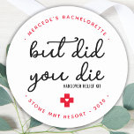 Hangover Relief Kit Personalised But Did You Die Classic Round Sticker<br><div class="desc">But Did You Die ? Hangover Relief Kit ! These fun bachelorette favour stickers are perfect to make your own hangover recovery kits for your guests, essential if you plan on having a girls weekend away. Visit our collection for bachelorette favours, wedding favours, and hangover kit favours and wedding keepsakes....</div>