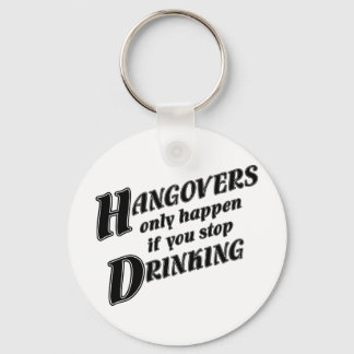 Hangovers only happen if you stop drinking key ring