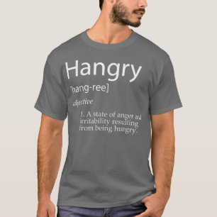 Hangry Definition   Funny Hungry For Food Meme  T-Shirt