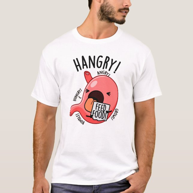 Hangry Funny Stomach Pun  T-Shirt (Front)