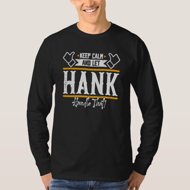 Hank Keep Calm and let Hank handle that T-Shirt (Front)