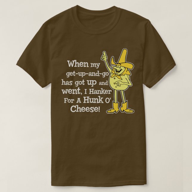 Hanker for a Hunka Cheese T-Shirt (Design Front)
