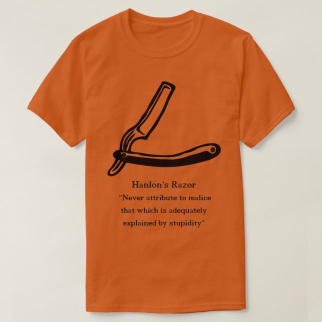 Hanlons Razor Inspirational Quote T-Shirt (Design Front)