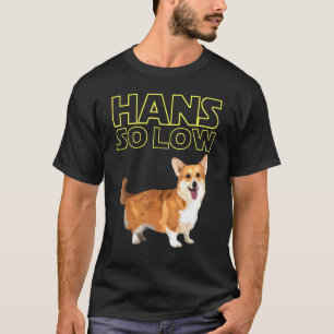 Hans So Low Corgi T-Shirt