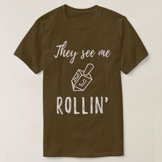 Hanukkah Dreidel They See Me Rollin' Funny Jewish  T-Shirt (Design Front)
