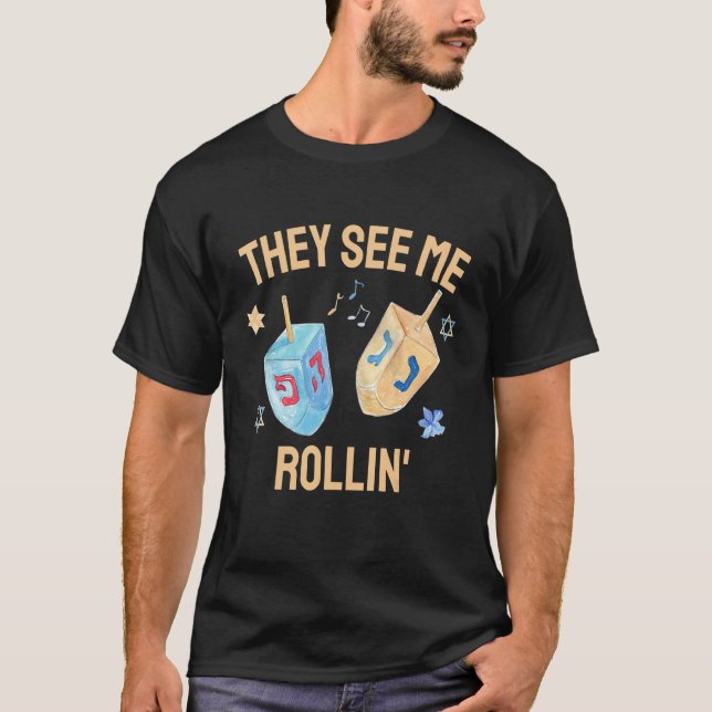 Hanukkah Dreidel They See Me Rollin  Jewish Chanuk T-Shirt (Front)