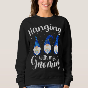 Hanukkah Hanging With My Gnomies holiday Chanukah Sweatshirt