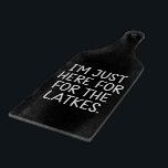 Hanukkah I'm Just Here For The Latkes Jewish  Cutting Board<br><div class="desc">Hanukkah I'm Just Here For The Latkes Jewish Holiday</div>