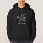 Hanukkah I'm Just Here For The Latkes Jewish  Hoodie<br><div class="desc">Hanukkah I'm Just Here For The Latkes Jewish Holiday</div>