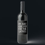 Hanukkah I'm Just Here For The Latkes Jewish  Wine Label<br><div class="desc">Hanukkah I'm Just Here For The Latkes Jewish Holiday</div>