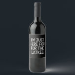 Hanukkah I'm Just Here For The Latkes Jewish Wine Label<br><div class="desc">Hanukkah I'm Just Here For The Latkes Jewish Holiday</div>