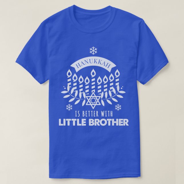 Hanukkah Is Better with Little Brother Matching Fa T-Shirt (Design Front)
