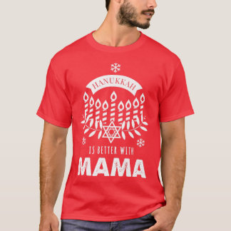 Hanukkah Is Better with Mama Matching Family  T-Shirt