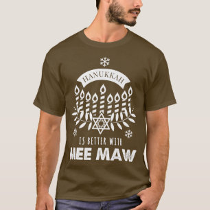 Hanukkah Is Better with Mee Maw Matching Family  T-Shirt