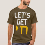 Hanukkah Jew Hebrew Word Lets Get Chai  T-Shirt<br><div class="desc">Hanukkah Jew Hebrew Word Lets Get Chai  .</div>