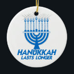 HANUKKAH LASTS LONGER -.png Ceramic Tree Decoration<br><div class="desc">GLBT SHIRTS If life were a T-shirt, it would be totally Gay! Browse over 1, 000 GLBT Humour, Pride, Equality, Slang, & Marriage Designs. The Most Unique Gay, Lesbian Bi, Trans, Queer, and Intersexed Apparel on the web. Everything from GAY to Z @ www.GlbtShirts.com FIND US ON: THE WEB: http://www.GlbtShirts.com...</div>