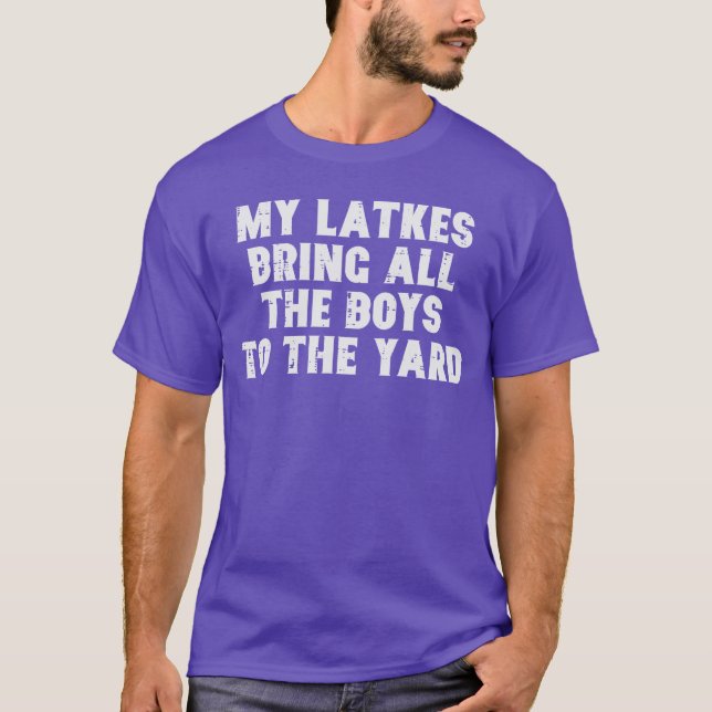 Hanukkah Latkes Bring All Boyso Yard Chanukah Men  T-Shirt (Front)