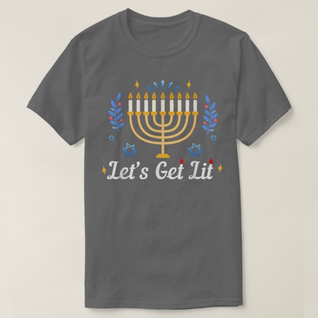 Hanukkah Let's Get Lit  T-Shirt (Design Front)