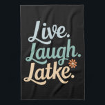 Hanukkah Live Laugh Latke Funny Holiday Family Tea Towel<br><div class="desc">Hanukkah Live Laugh Latke Funny Holiday Family</div>