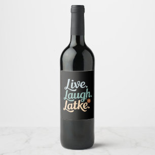 Hanukkah Live Laugh Latke Funny Holiday Family Wine Label