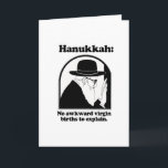 Hanukkah - No awkward virgin births Holiday Card<br><div class="desc">Shirtuosity.com: Holiday Humour Tees and Holiday Gifts. Find the Funniest Holiday Gifts including tees,  cards,  ornaments,  plates,  coasters,  hoodies,  stickers,  mugs,  buttons,  magnets,  hats,  bags and more from: http://www.Shirtuosity.com</div>