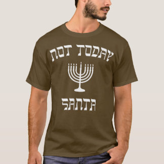 Hanukkah   Not Today Santa  T-Shirt