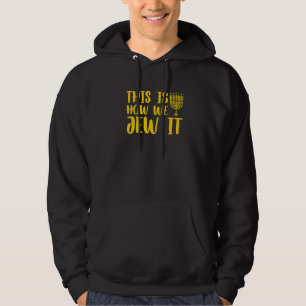 Hanukkah This Is How We Jew It Jewish Holiday 1 Hoodie