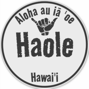 HAOLE Aloha au iā 'oe "I LOVE YOU" SHAKA HAWAII
