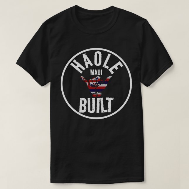 HAOLE BUILT Not Maui Built TRIBAL SHAKA HIFlagMAUI T-Shirt (Design Front)