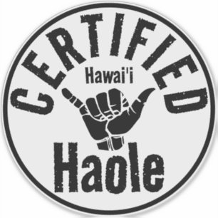 HAOLE CERTIFIED SHAKA HAWAII