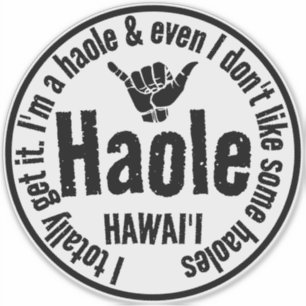 HAOLE - I TOTALLY GET IT SHAKA HAWAII