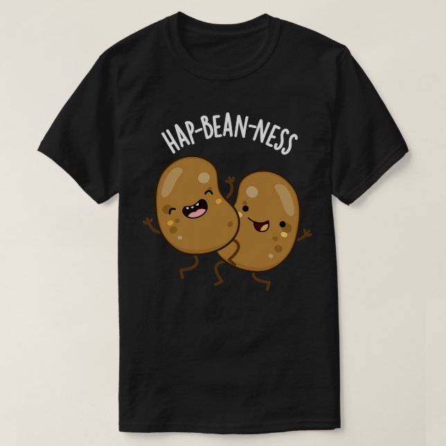 Hapbeanness Funny Bean Puns 1 T-Shirt (Design Front)