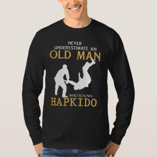 Hapkido Humour: Never Underestimate an Old Man wit T-Shirt