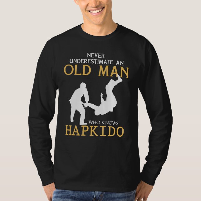 Hapkido Humour: Never Underestimate an Old Man wit T-Shirt (Front)