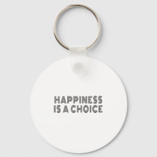 Hapness Is A Choice Motivational Quote Insration S Key Ring