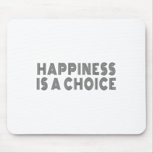 Hapness Is A Choice Motivational Quote Insration S Mouse Pad