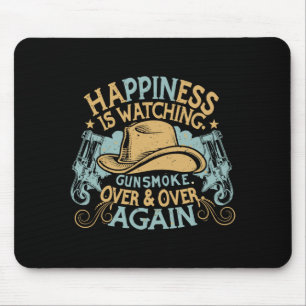 Hapness Is Watching Gunsmoke Funny Cowboy Hat Mouse Pad