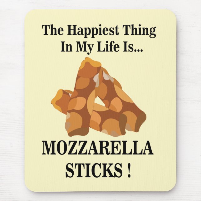 Happiest Thing In My Life Is Mozzarella Sticks  Mouse Pad (Front)