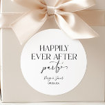 Happily Ever After Party Wedding Reception Classic Round Sticker<br><div class="desc">These are Happily Ever After Party Minimalist Casual Wedding Reception Party Favour Stickers!</div>