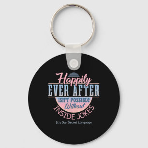 Happily Ever After With Inside Jokes Unusual Valen Key Ring