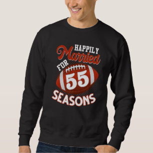Happily Married For 55 Football Seasons  55th Anni Sweatshirt