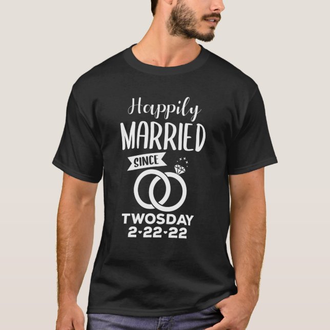 Happily Married Since Twosday 2-22-22 Matching Cou T-Shirt (Front)