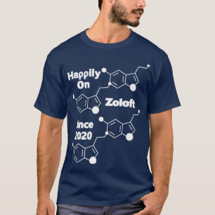 Happily on Zoloft Since 2020 T-Shirt