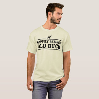 Happily Retired Old Buck T-Shirt